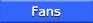 Fans